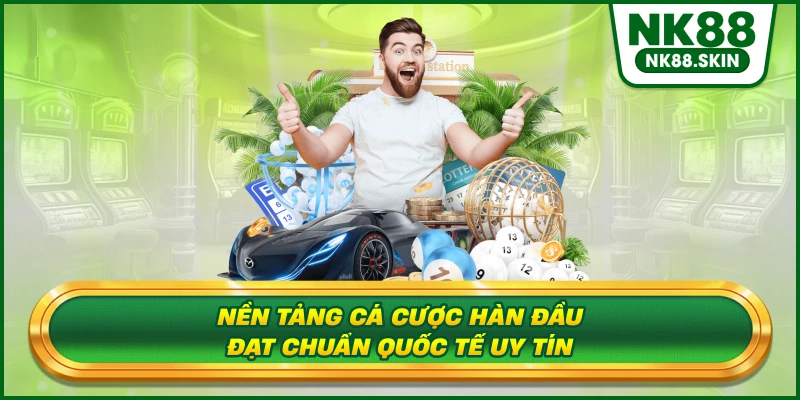 Nền tảng cá cược hàn đầu đạt chuẩn quốc tế uy tín
